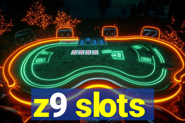 z9 slots